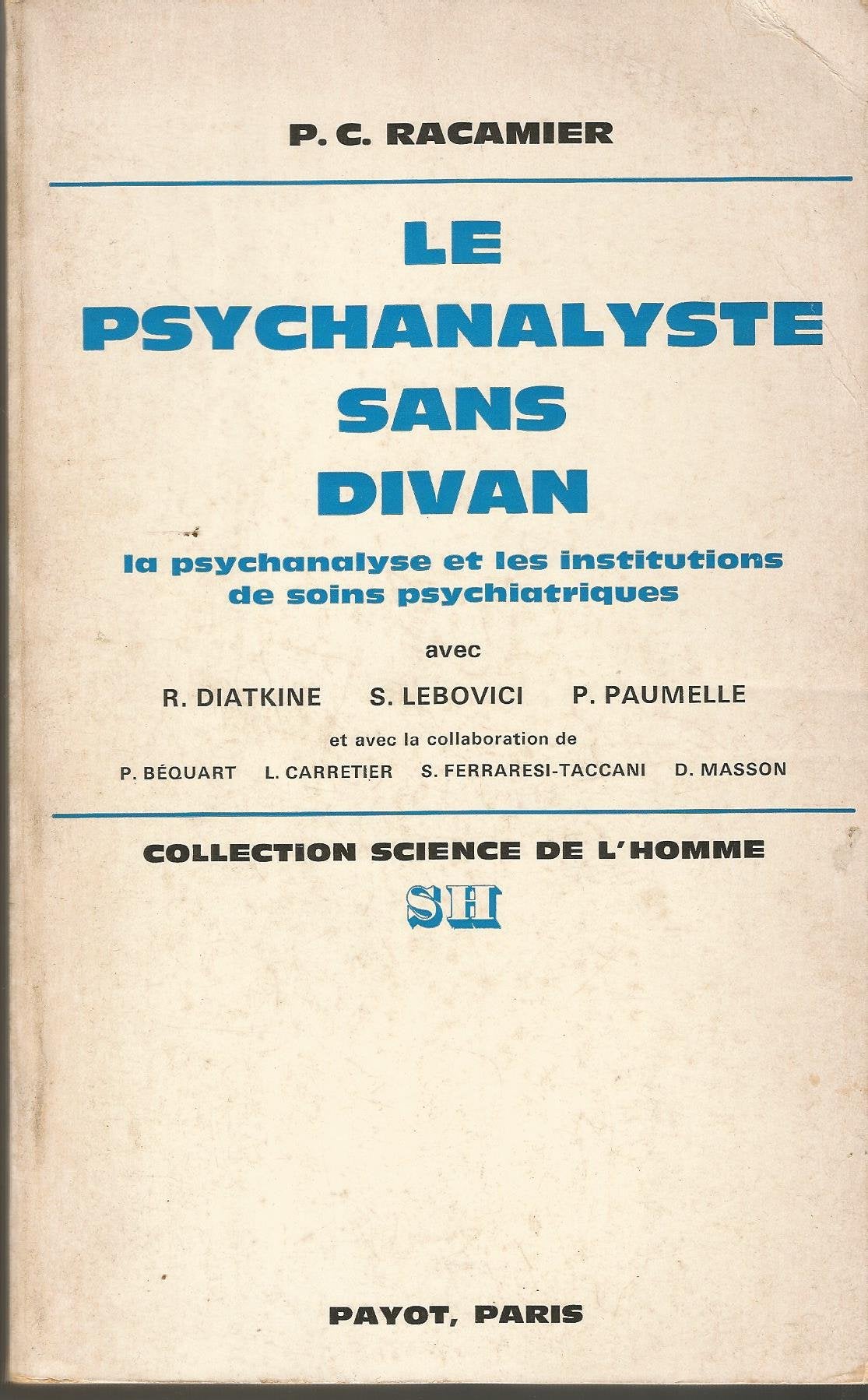 Le Psychanalyste sans divan: La psychanalyse et les institutions de soins psyschiatriques [sic Books