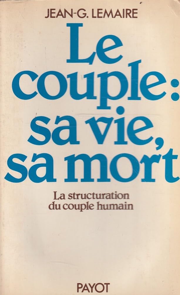 Le Couple : sa vie, sa mort - La structuration du couple humain book
