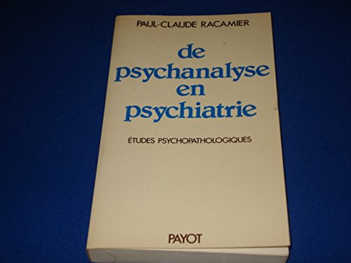 De psychanalyse en psychiatrie : études psychopathologiques : travaux reunis (Payot Sciences de l'Homme) Books