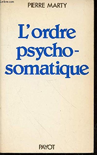 L'ordre psychosomatique-Les mouvements individuels de vie et de mort Tome 2 Désorganiqations et régressions Books
