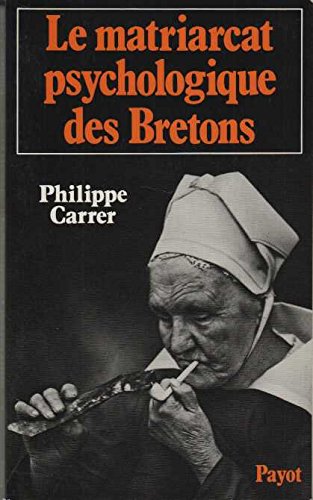 Le Matriarcat psychologique des Bretons : essais d'ethnopsychiatrie book