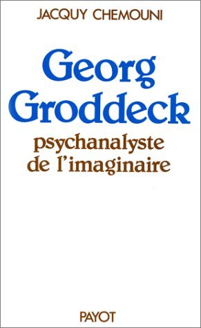 Georg Groddeck, psychanalyste de l'imaginaire Books