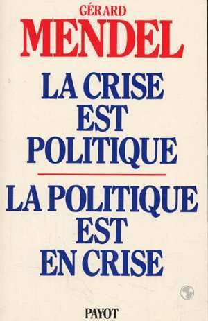 La Crise est politique, la politique est en crise : de l'autorité traditionnelle à l'acte pouvoir autogestionnaire. Books