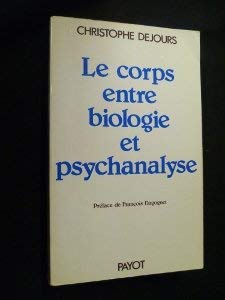 Le Corps entre biologie et psychanalyse : essai d'interprétation comparée Books