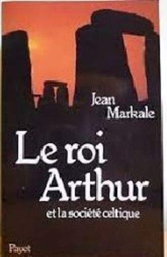 Le roi Arthur et la société celtique book