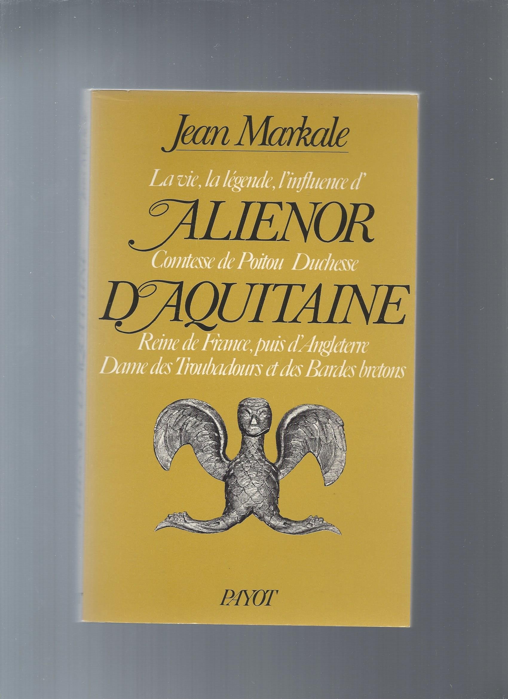 ALIENOR D'AQUITAINE - LA VIE, LA LEGENDE, L'INFLUENCE D'ALIENOR COMTESSE DE POITOU DUCHESSE D'AQUITAINE - REINE DE FRANCE, PUIS D'ANGLETERRE DAME DES TROUBADOURS ET DES BARDES BRETONS Books