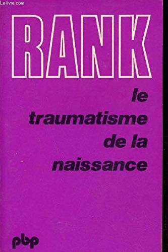 Le Traumatisme de la naissance.Influence de la vie prénatale sur l'évolution de la vie psychique individuelle et collective. Etude psychanalitique book