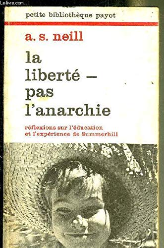 LA LIBERTE PAS L'ANARCHIE REFLEXIONS SUR L'EDUCATION ET L'EXPERIENCE DE SUMMERHILL SUIVI DE A PROPOS DE SUMMERHILL PAR BRUNO BETTELHEIM - COLLECTION PETITE BIBLIOTHEQUE PAYOT N°169. Books
