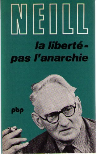 La liberte -pas l'anarchie reflexions sur l'education et l'experience de summerhill Books