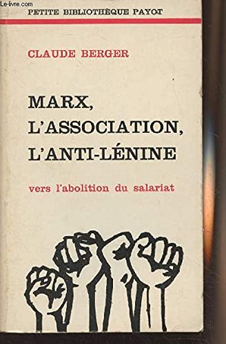 Marx, l'association, l'anti-Lenine;: Vers l'abolition du salariat (Petite bibliotheque Payot, 238) (French Edition) Books