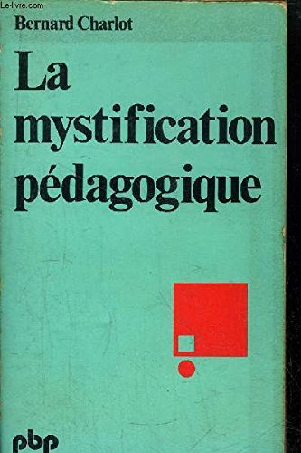La mystification pedagogique / réalités sociales et processus ideologiques dans la theorie de l'educ book