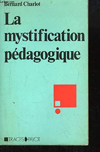 La mystification pédagogique - Réalités sociales et processus idéologiques dans la théorie de l'éducation book