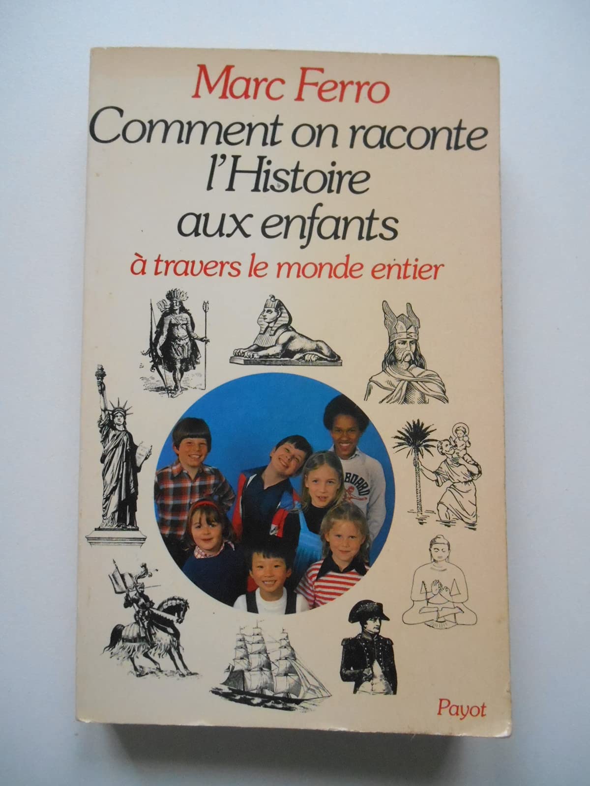 Comment on raconte l'histoire aux enfants: A travers le monde entier (Aux origines de notre temps) (French Edition) Books