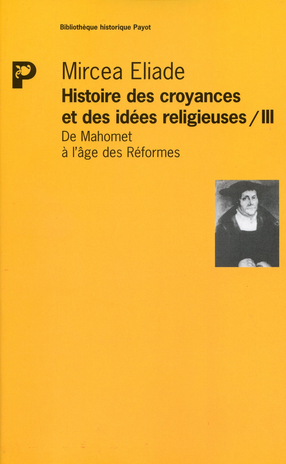 Histoire des idées et des croyances religieuses. Vol. 3. De Mahomet à l'âge des Réformes Books