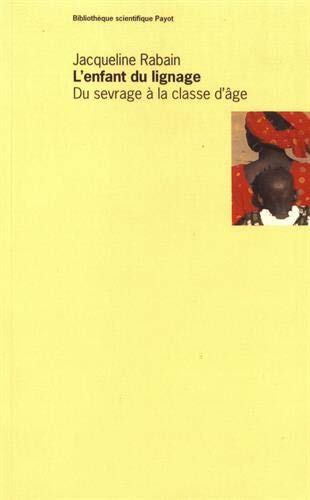 L'Enfant du lignage: Du sevrage à la classe d'âge Politics & History