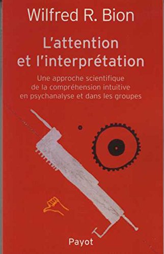 L'attention et l'interprétation: Une approche scientifique de la compréhension intuitive en psychanalyse et dans les groupes Psychology