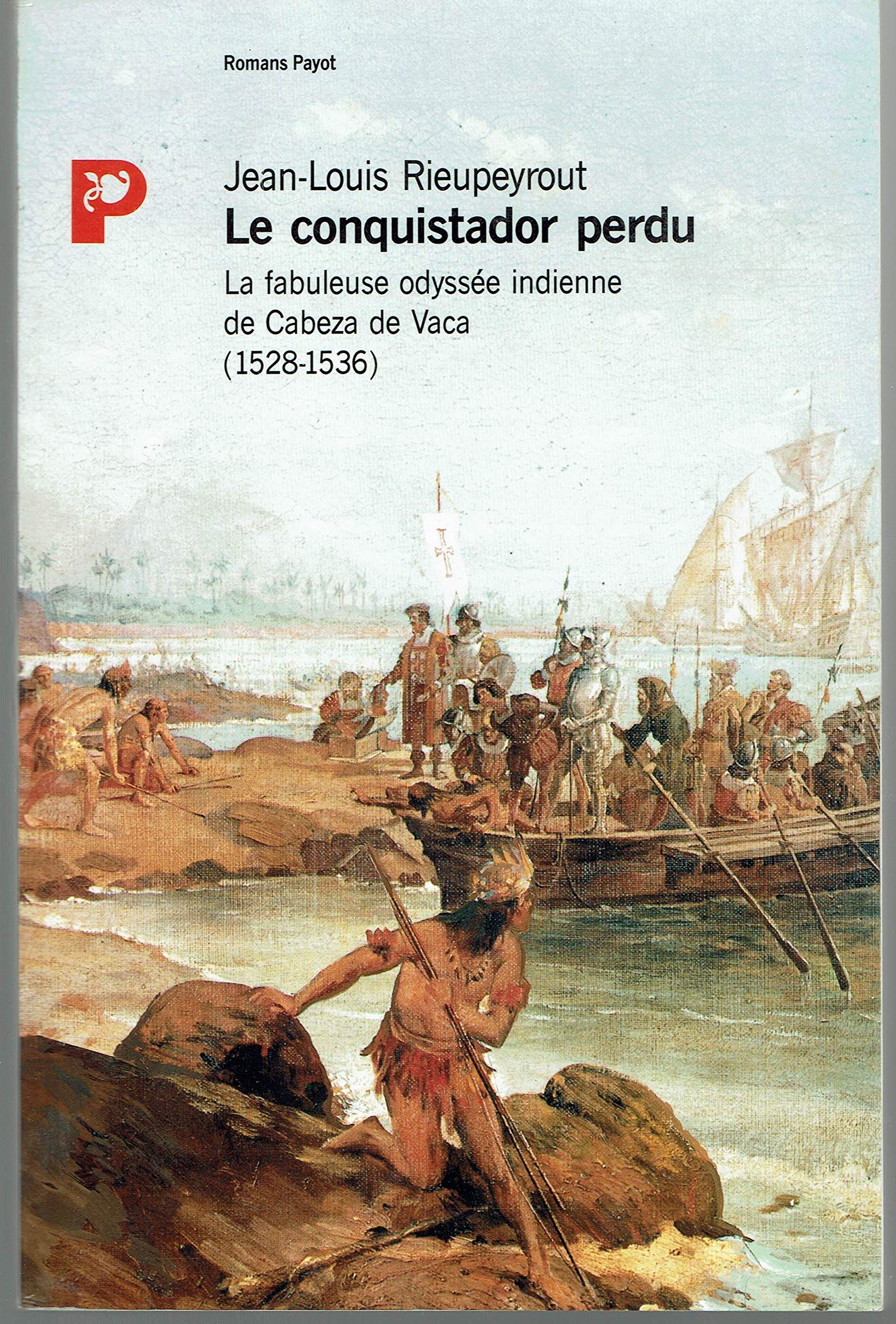 Le conquistador perdu : La fabuleuse odyssée indienne de Cabeza de Vaca (1528-1536) book