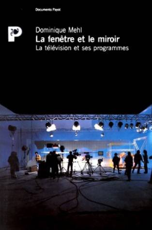 La Fenêtre et le miroir : la télévision et ses programmes Books