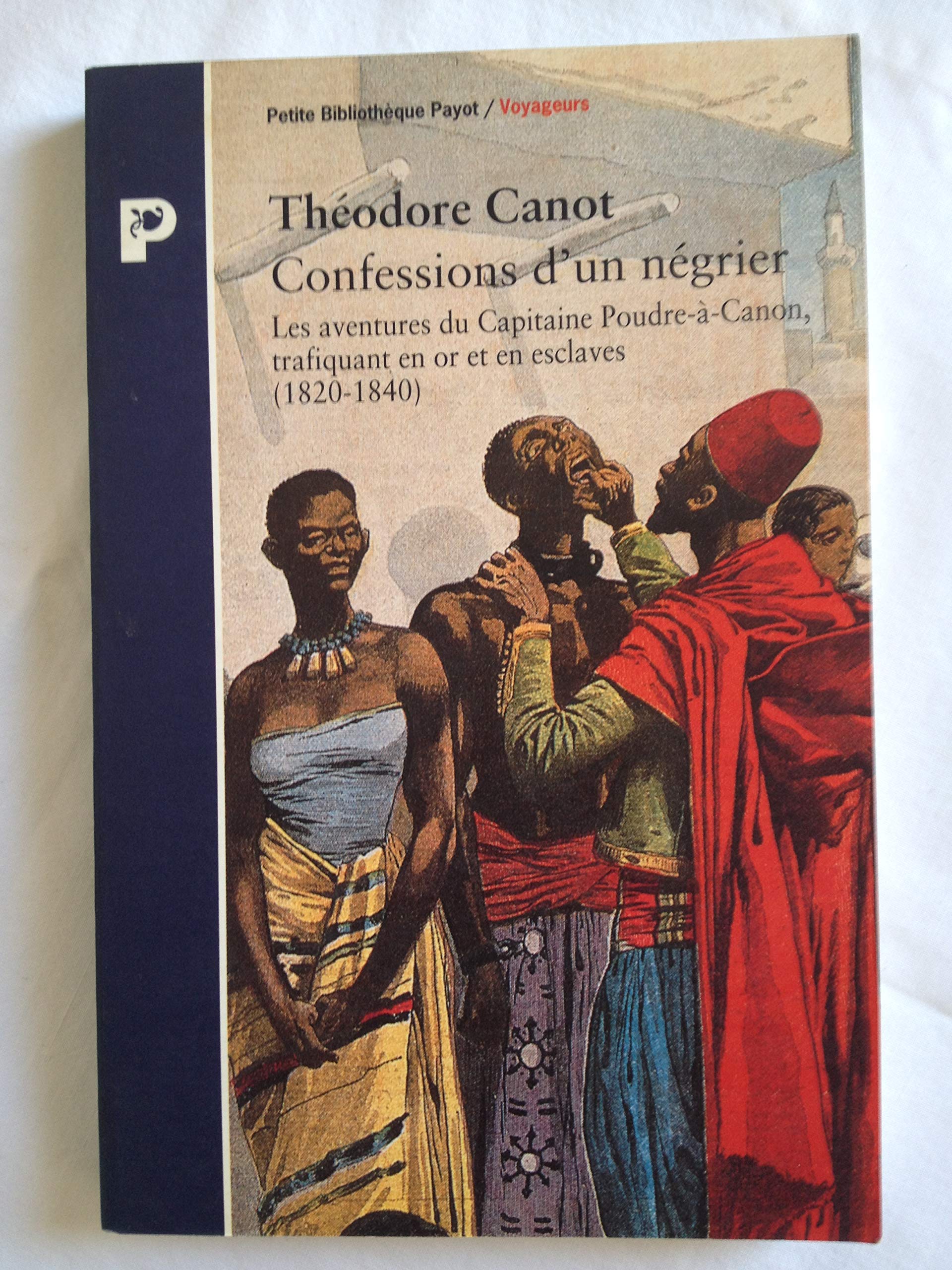 Confessions d'un négrier : les aventures du capitaine Poudre-à-Canon, trafiquant en or et en esclaves, 1820-1840 Leisure, Home & Garden