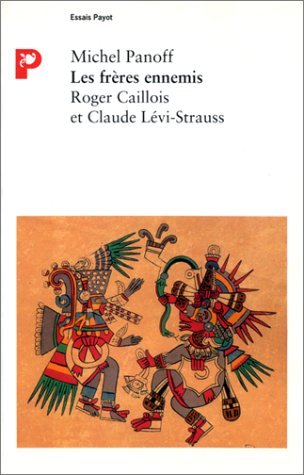 Les Frères ennemis, Roger Caillois et Claude Levi-Strauss book