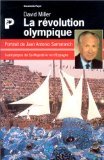 La Révolution olympique : portrait de Juan Antonio Samaranch book