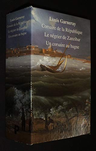 Corsaire de la République : voyages, aventures et combats. Le négrier de Zanzibar : voyages, aventures et combats. Un corsaire au bagne : mes pontons book