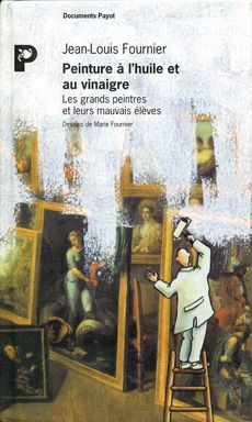 Peinture à l'huile et au vinaigre : les grands peintres et leurs mauvais élèves Books
