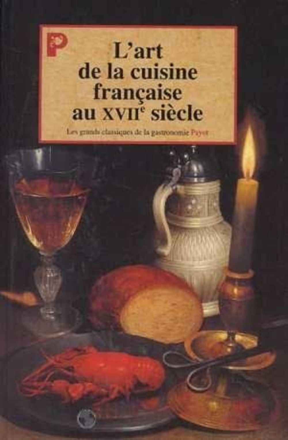 L'art de la cuisine au XVIIe siècle book