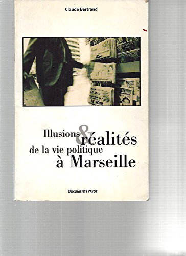 Illusions et réalités de la vie politique à Marseille Books