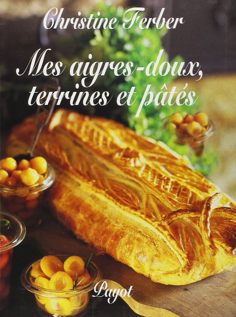 Mes aigres-doux : Terrines et pâtés book