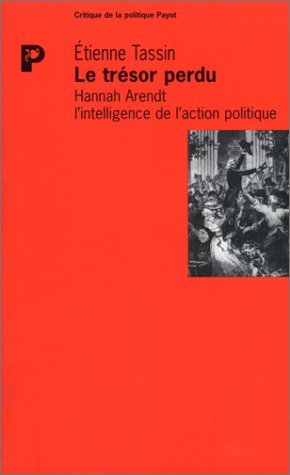 Le trésor perdu, Hannah Arendt et l'intelligence de l'action politique book