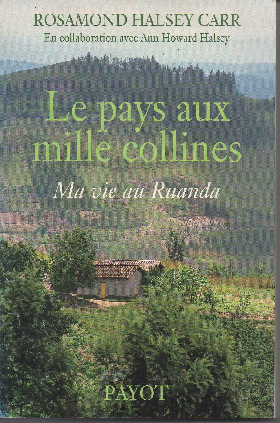Le Pays aux mille collines : Ma vie au Rwanda book
