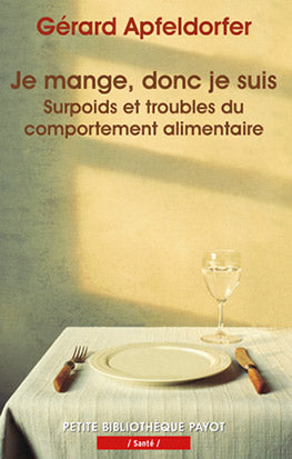 Je mange, donc je suis : surpoids et troubles du comportement alimentaire Psychology