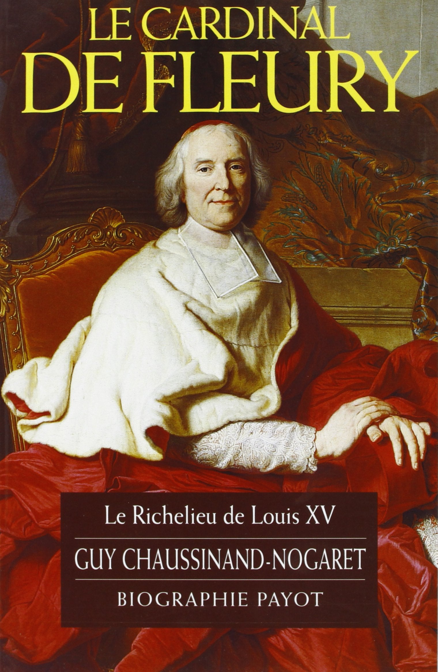 Le Cardinal Fleury.: Le Richelieu de Louis XV Politics & History