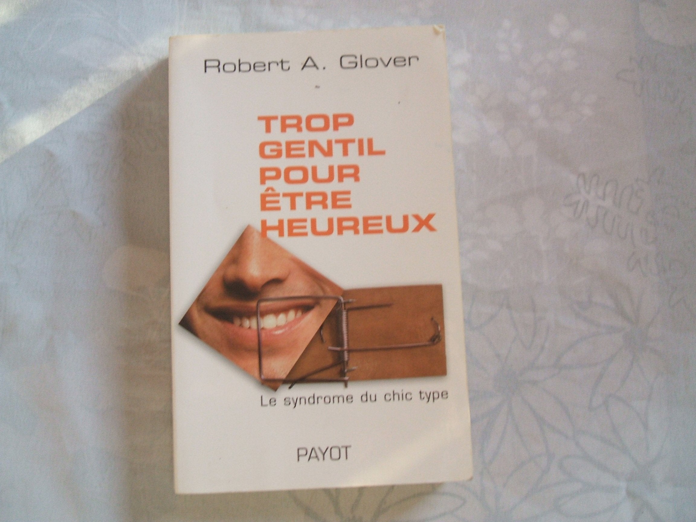 Trop gentil pour être heureux : Le syndrôme du chic type book