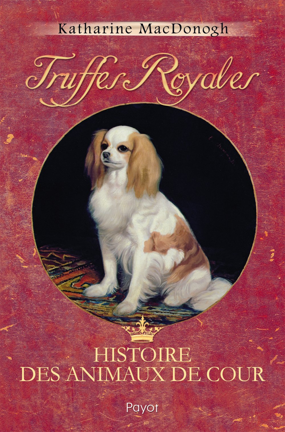 Truffes royales: Histoire des animaux de cour book