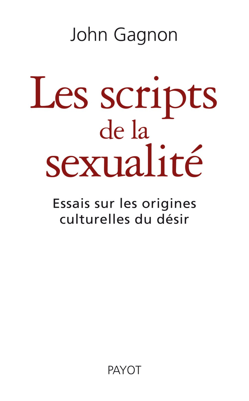 Les Scripts de la sexualité: Essais sur les origines culturelles du désir Books