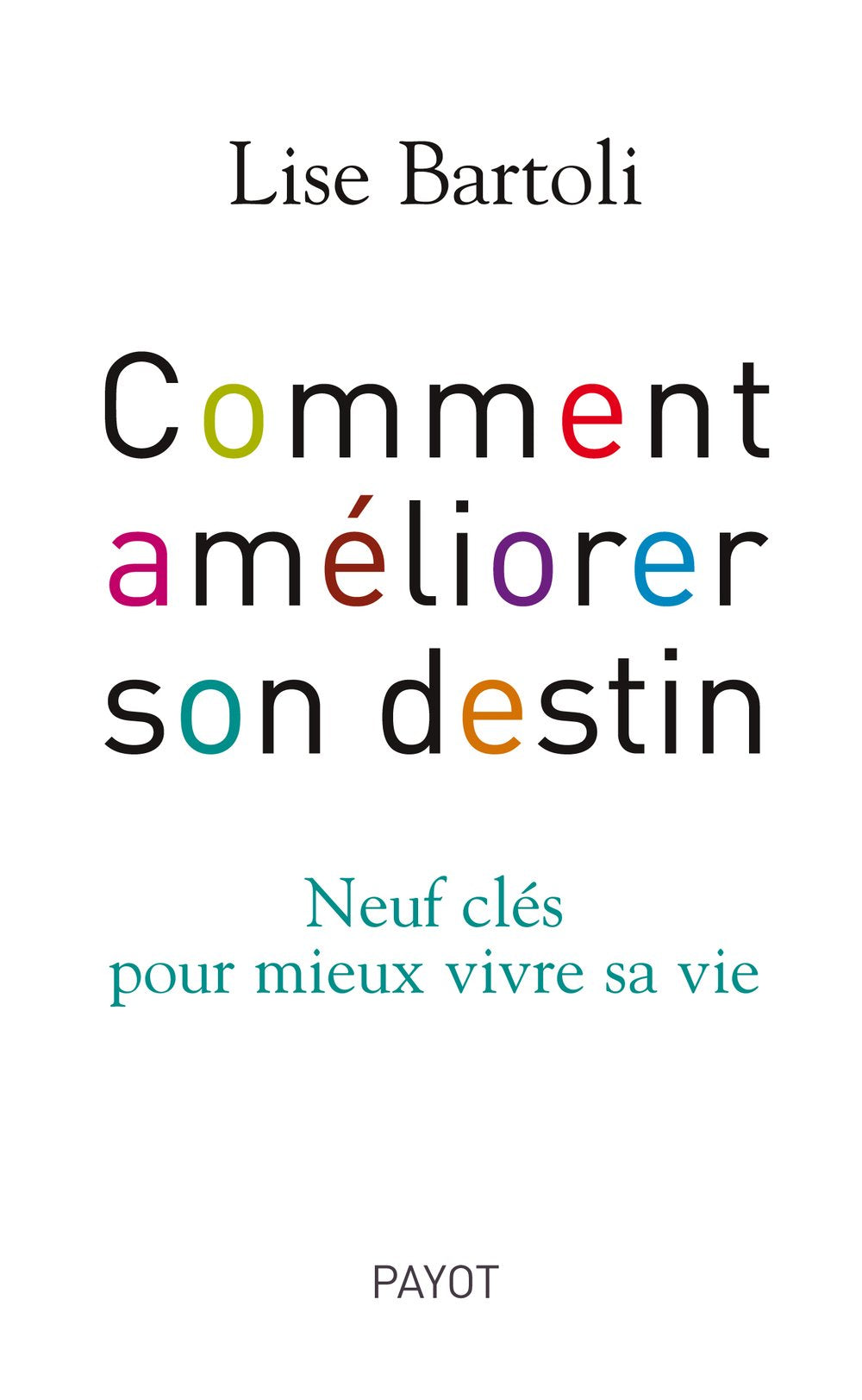 Comment améliorer son destin: 9 clés pour mieux vivre sa vie book