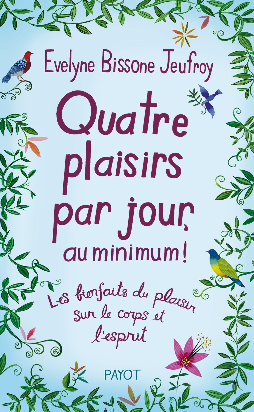 Quatre plaisirs par jour, au minimum !: Les bienfaits du plaisir sur le corps et l'esprit Books