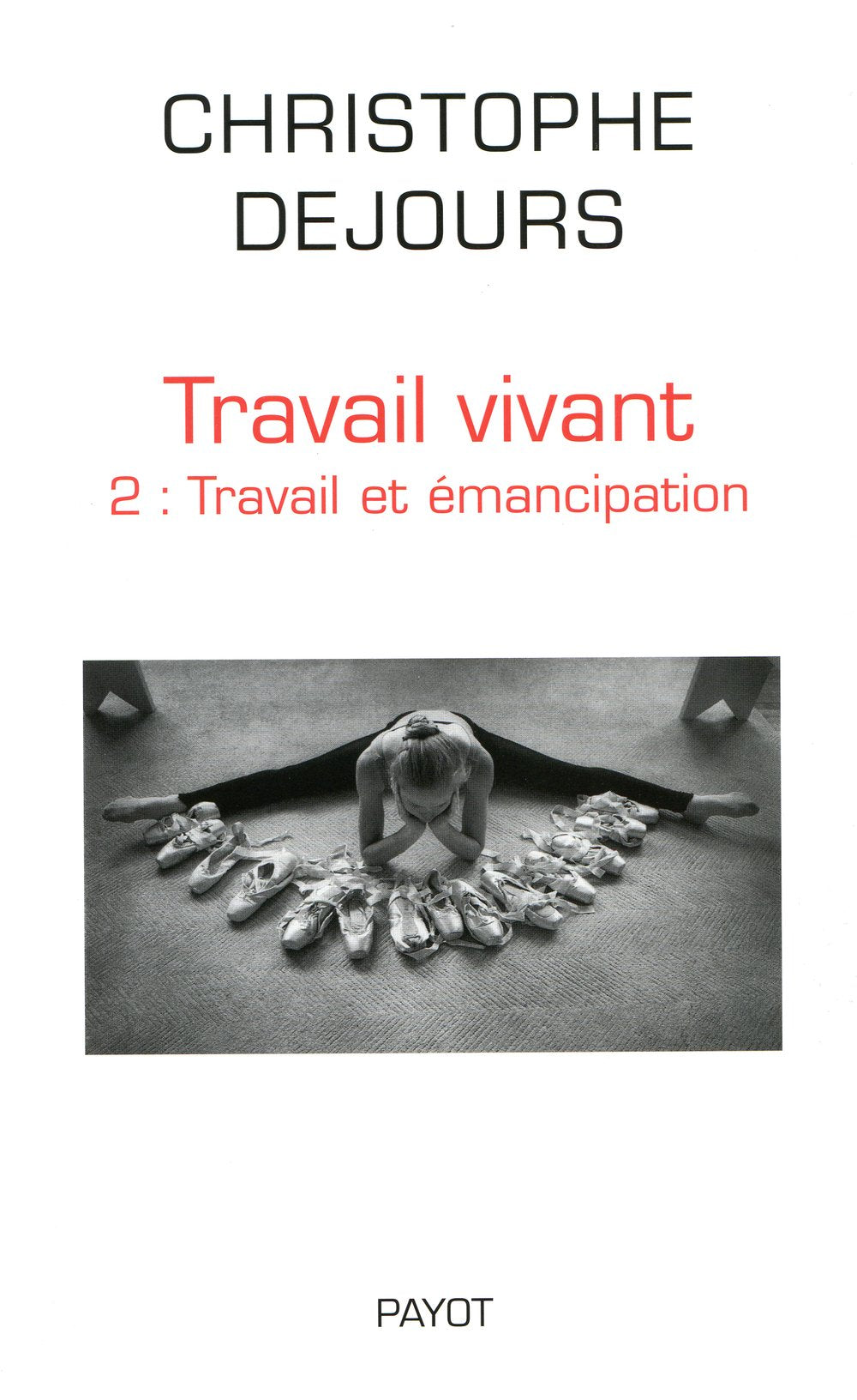 Travail vivant: Tome 2, Travail et émancipation Books