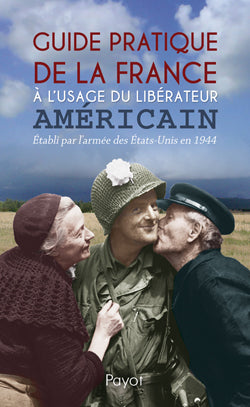 Guide pratique de la France : à l'usage du libérateur américain Politics & History
