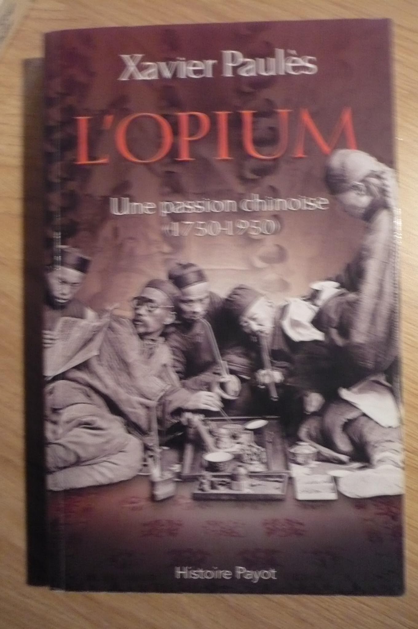 L'Opium: Une passion chinoise (1750-1950) Politics & History