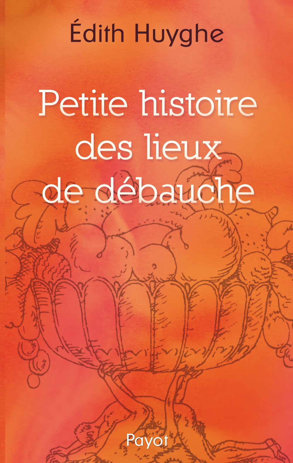 Petite histoire des lieux de débauche book