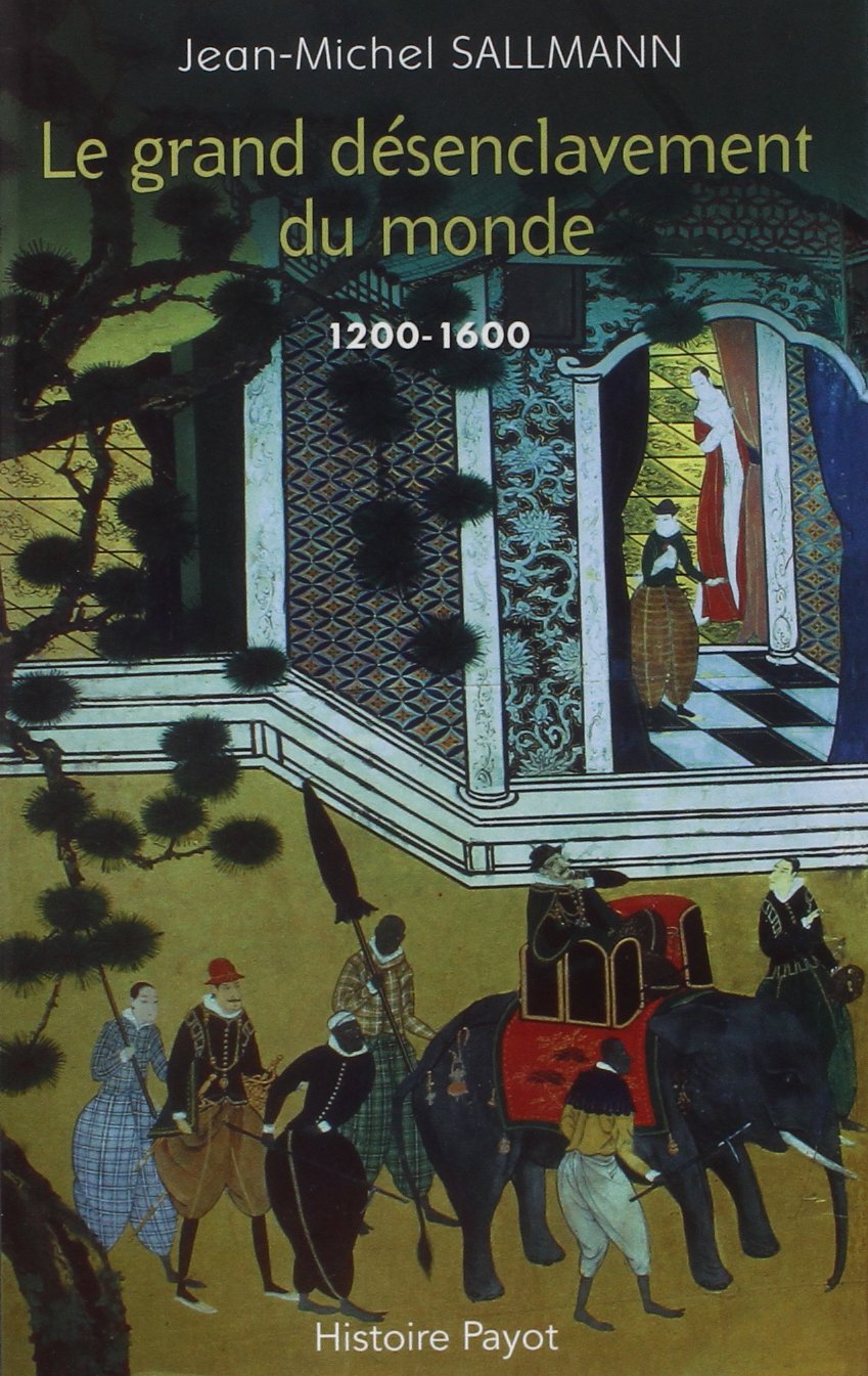Le grand désenclavement du monde: 1200-1600 Politics & History