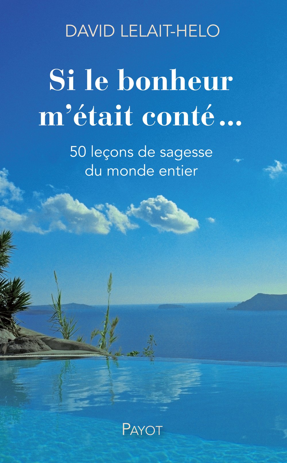 Si le bonheur m'était conté...: 50 leçons de sagesse du monde entier Books