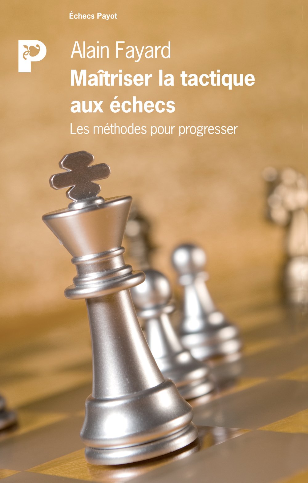 Maîtriser la tactique aux échecs: Les méthodes pour progresser Leisure & Fun