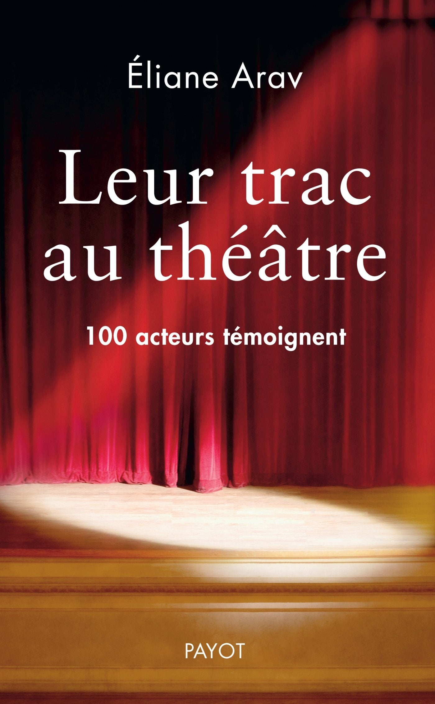 Leur trac au théâtre: 100 acteurs témoignent Books
