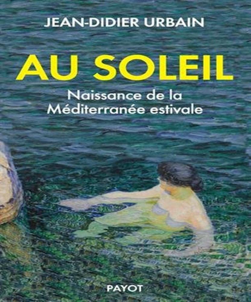 Au soleil: Naissance de la Méditerranée estivale Books