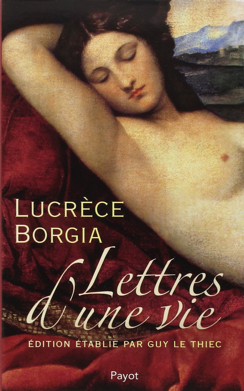 Lettres d'une vie - Lucrèce Borgia book