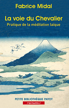 La voie du chevalier : pratique de la méditation laïque Contemporary literature